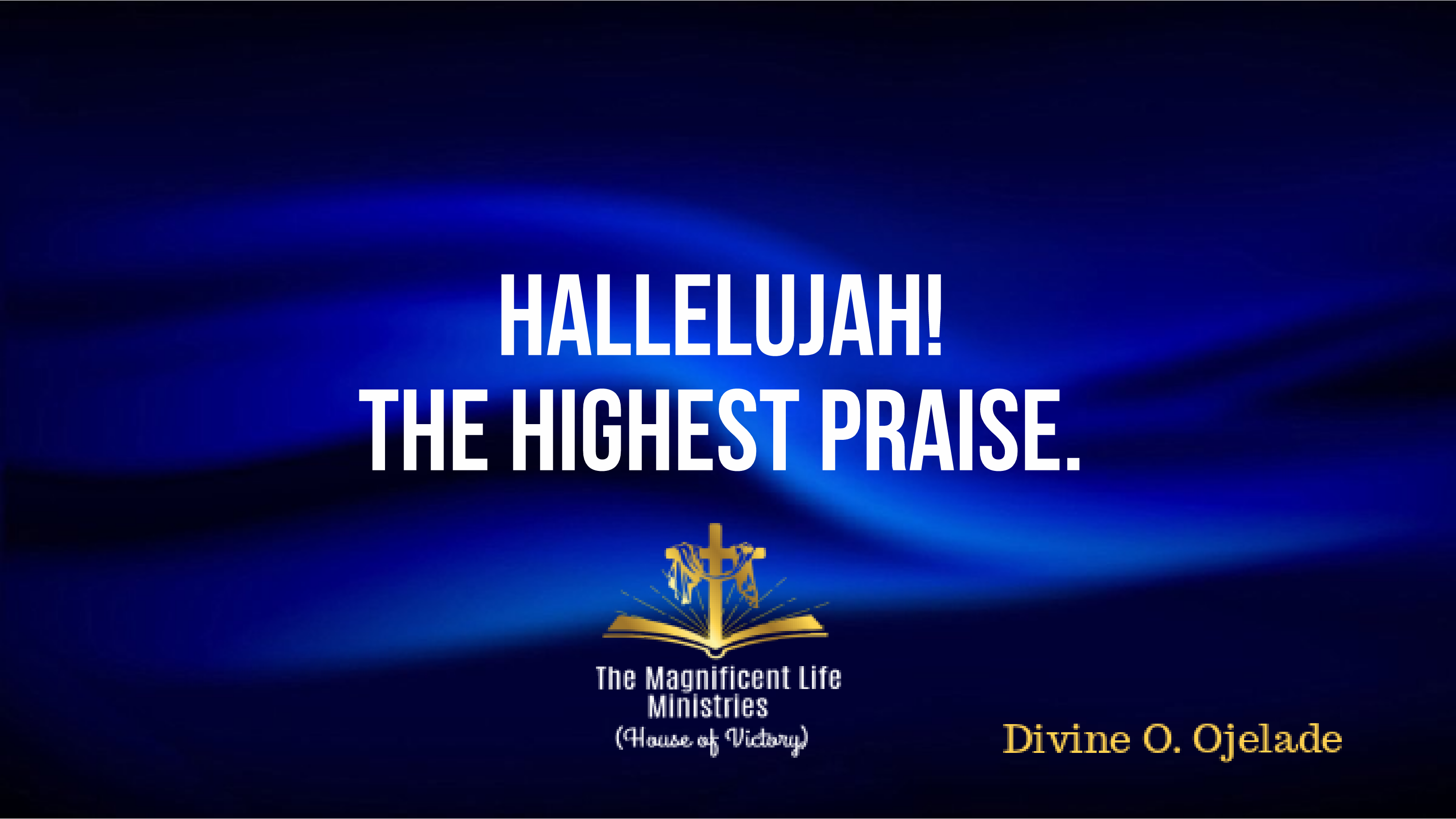 Hallelujah! The Highest Praise. - Maglife Daily Devotional