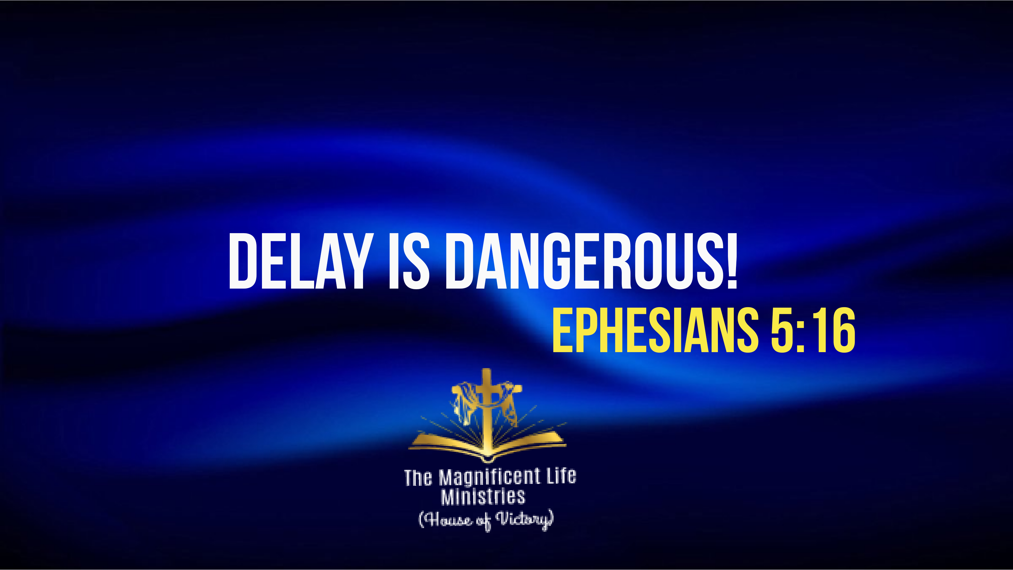 Delay Is Dangerous Maglife Daily Devotional