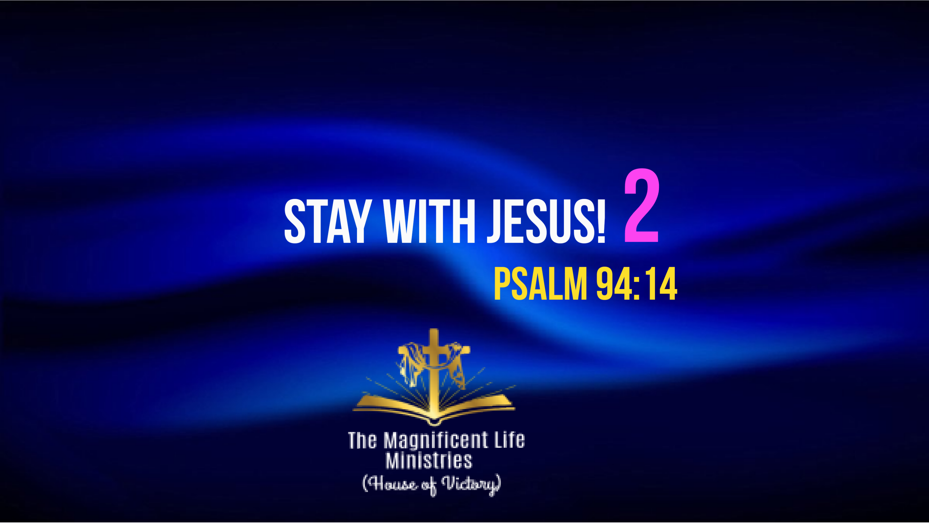 Stay With Jesus! 2 – Magnificent Life Daily Devotion