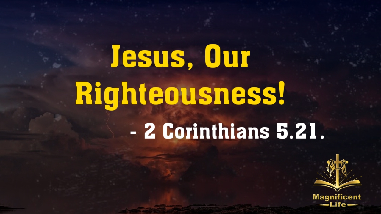 Jesus Our Righteousness Maglife Daily Devotional