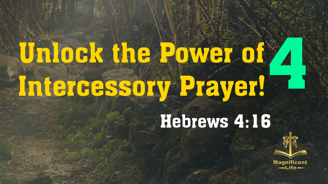 Unlock The Power Of Intercessory Prayer! Part Four - Maglife Daily ...