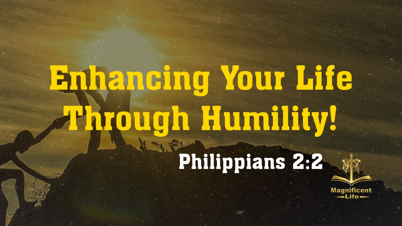 Enhancing Your Life Through Humility Maglife Daily Devotional