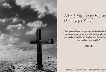 What Fills You Flows Through You!